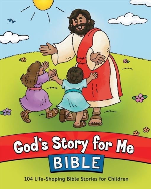 Gods Story for Me Bible - 104 Life-Shaping Bible Stories for Children