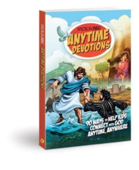 The Action Bible Anytime Devotions - 90 Ways to Help Kids Connect with God Anytime, Anywhere