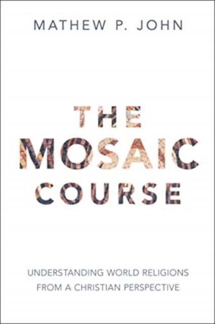 The Mosaic Course - Understanding World Religions from a Christian Perspective
