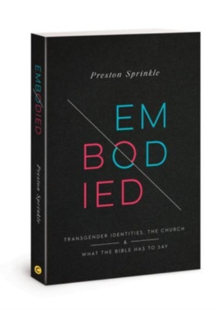 Embodied - Transgender Identities, the Church, and What the Bible Has to Say