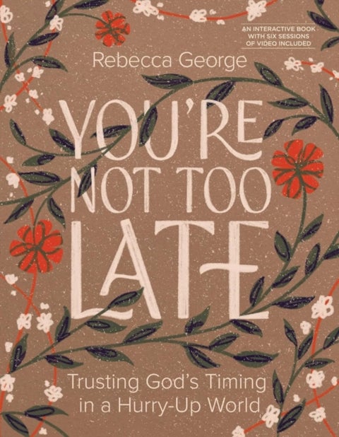 You're Not Too Late - Trusting God's Timing in a Hurry-Up World