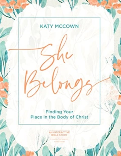 She Belongs - Includes Six-Session Video Series - Finding Your Place in the Body of Christ