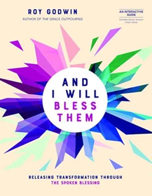 And I Will Bless Them - Releasing Transformation through the Spoken Blessing