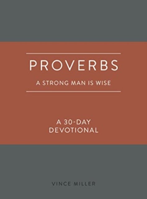 Proverbs a Strong Man Is Wise - A 30-Day Devotional