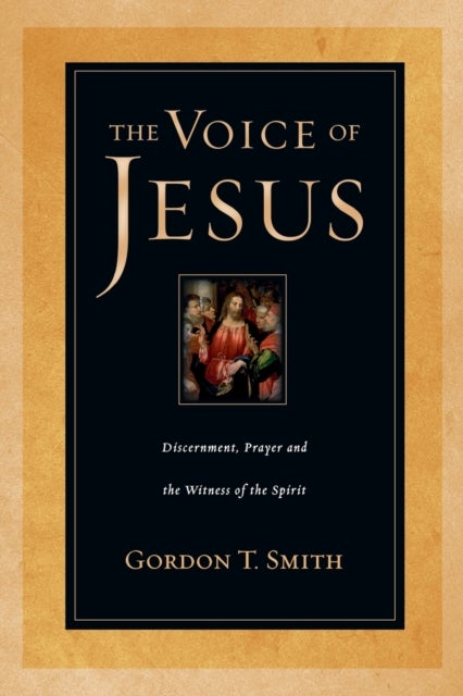 The Voice of Jesus ¿ Discernment, Prayer and the Witness of the Spirit