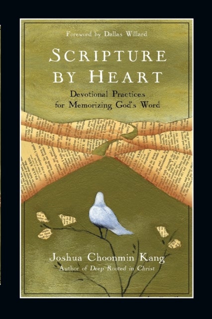 Scripture by Heart – Devotional Practices for Memorizing God`s Word