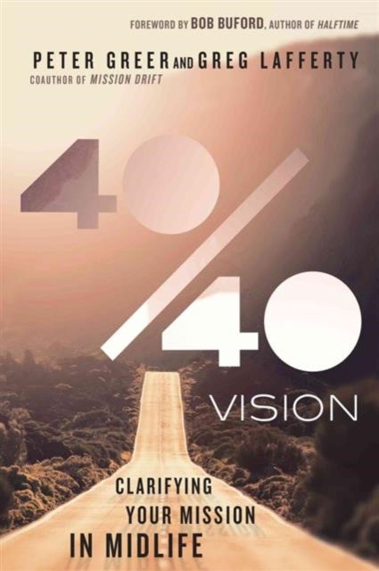 40/40 Vision - Clarifying Your Mission in Midlife - Clarifying Your Mission in Midlife