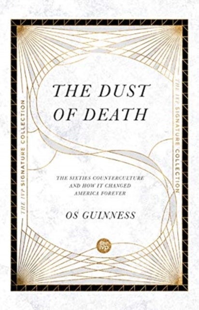 The Dust of Death ¿ The Sixties Counterculture and How It Changed America Forever - The Sixties Counterculture and How It Changed America Forever