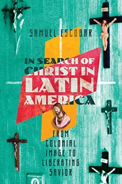 In Search of Christ in Latin America ¿ From Colonial Image to Liberating Savior