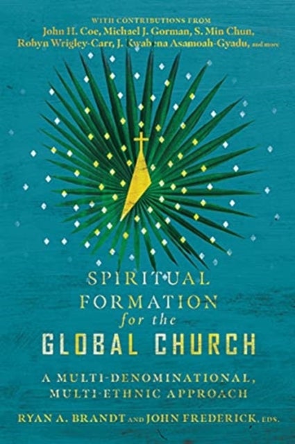 Spiritual Formation for the Global Church ¿ A Multi¿Denominational, Multi¿Ethnic Approach