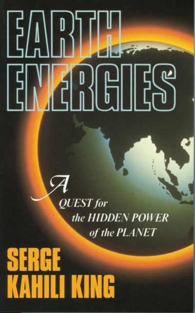 Earth Energies - A Quest for the Hidden Power of the Planet
