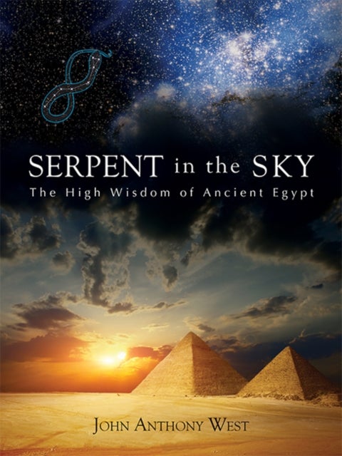 Serpent in the Sky - The High Wisdom of Ancient Egypt