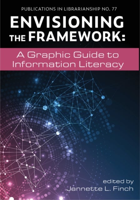 Envisioning the Framework - A Graphic Guide to Information Literacy