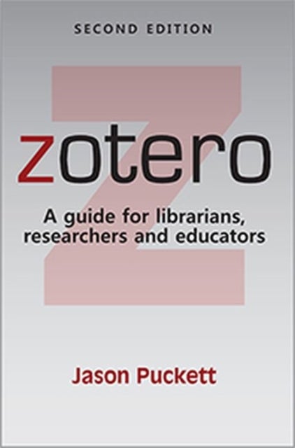 Zotero - A Guide for Librarians, Researchers, and Educators