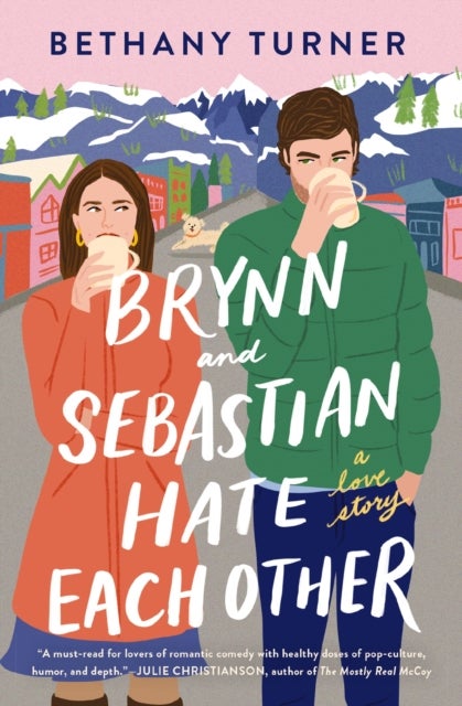 Brynn and Sebastian Hate Each Other - An Award-Winning Small-Town Enemies-to-Lovers Rom-Com