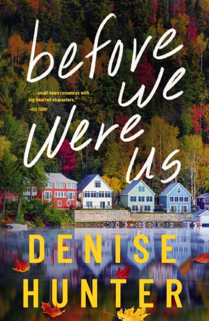 Before We Were Us - A sweet, cozy, second-chance romance