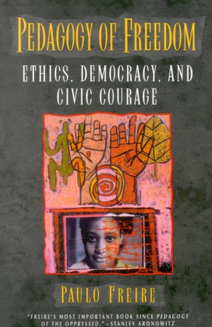 Pedagogy of Freedom - Ethics, Democracy, and Civic Courage