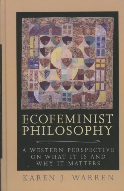 Ecofeminist Philosophy - A Western Perspective on What It is and Why It Matters