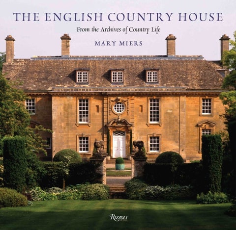 The English Country House - From the Archives of Country Life