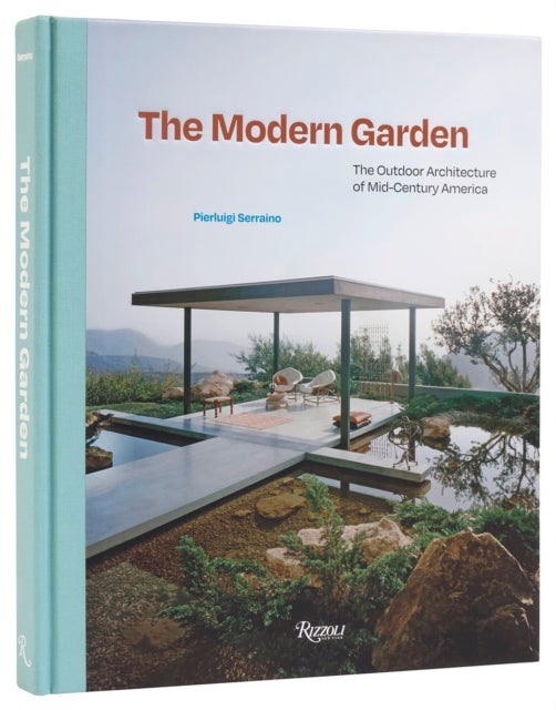The Modern Garden - The Outdoor Architecture of Mid-Century America