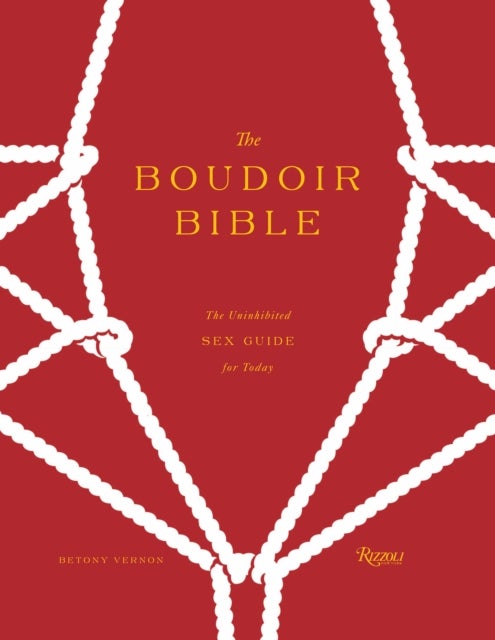 The Boudoir Bible - The Uninhibited Sex Guide for Today