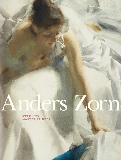 Anders Zorn - Sweden's Master Painter