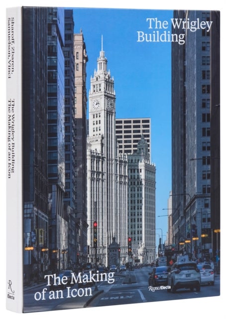 The Wrigley Building - The Making of an Icon