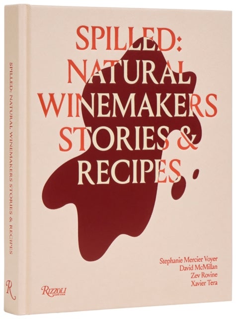 Spilled - Stories and Recipes from Natural Winemakers
