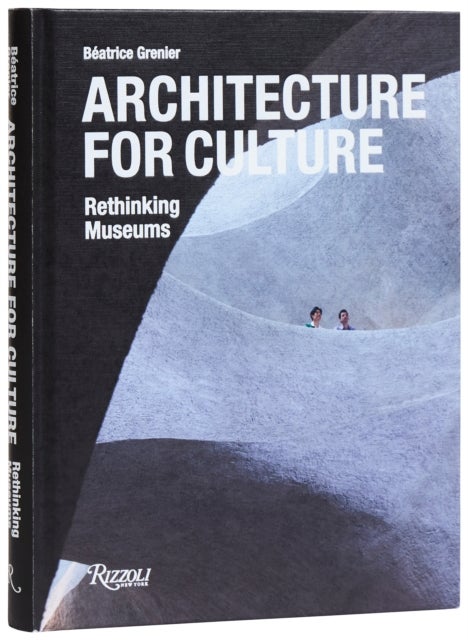 Architecture For Culture - Rethinking Museums