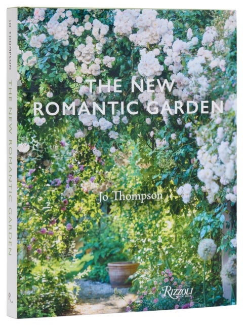 The New Romantic Garden - Classic Inspiration, Modern Mood