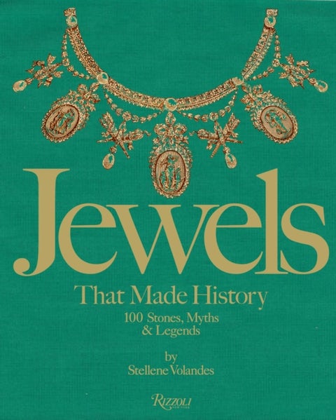Jewels That Made History - 100 Stones, Myths, and Legends