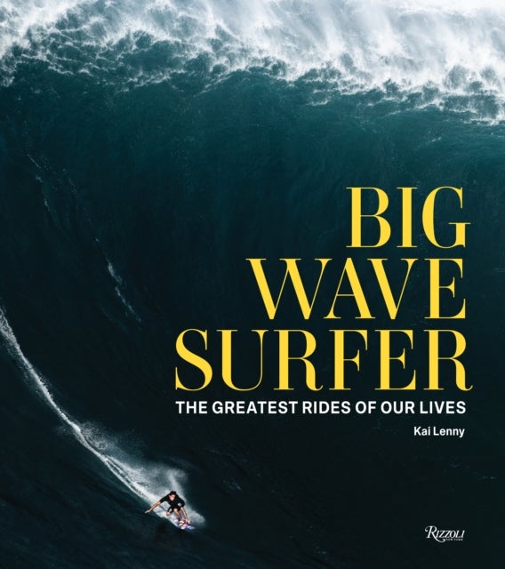 Big Wave Surfer - The Greatest Rides of Our Lives