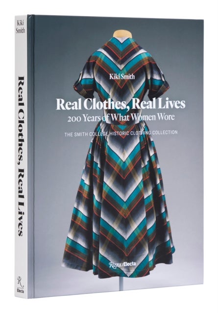 Real Clothes, Real Lives - 200 Years of What Women Wore