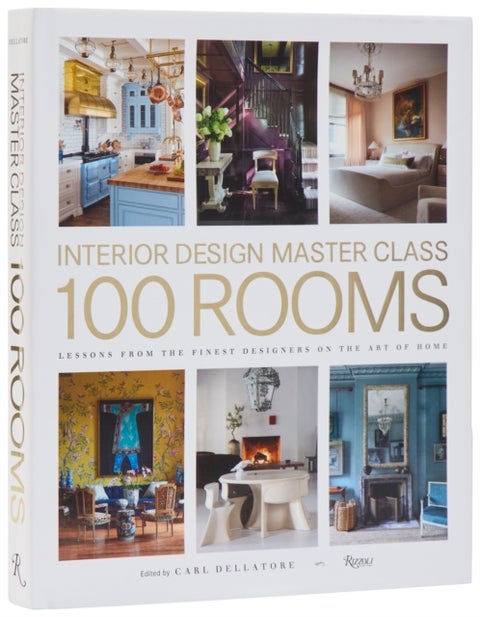 Design Master Class 100 Rooms - Lessons from the Finest Designers on the Art of Home