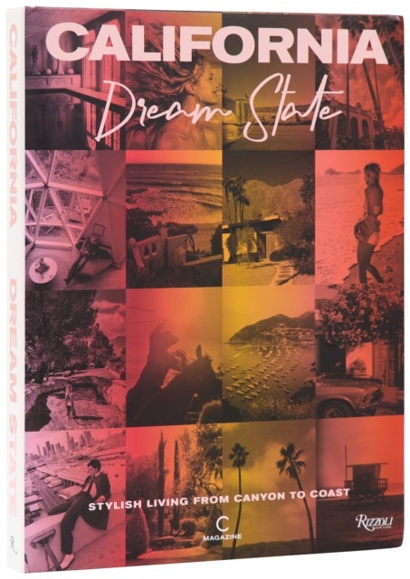 California: Dream State - Stylish Living from Canyon to Coast