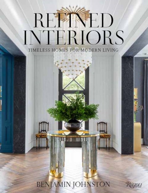 Refined Interiors - Timeless Homes for Modern Living