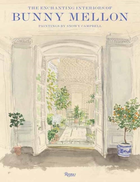 The Enchanting Interiors of Bunny Mellon - Paintings by Snowy Campbell