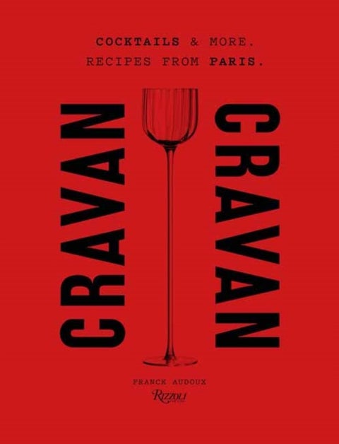 Cravan - Cocktails and More: Recipes from Paris