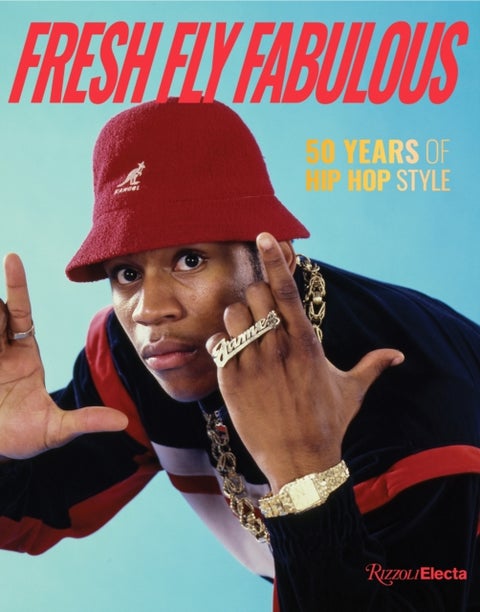 Fresh Fly Fabulous - 50 Years of Hip Hop Style