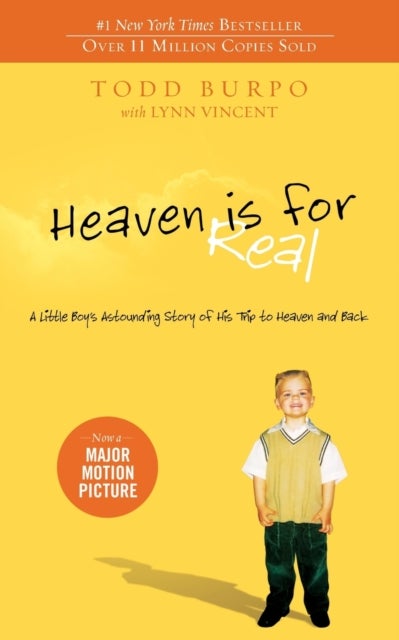 Heaven is for Real - A Little Boy's Astounding Story of His Trip to Heaven and Back