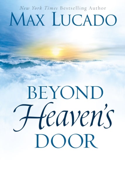 Beyond Heaven's Door - Finding Hope for Today in the Promise of Eternal Life