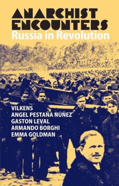 Anarchist Encounters - Russia in Revolution