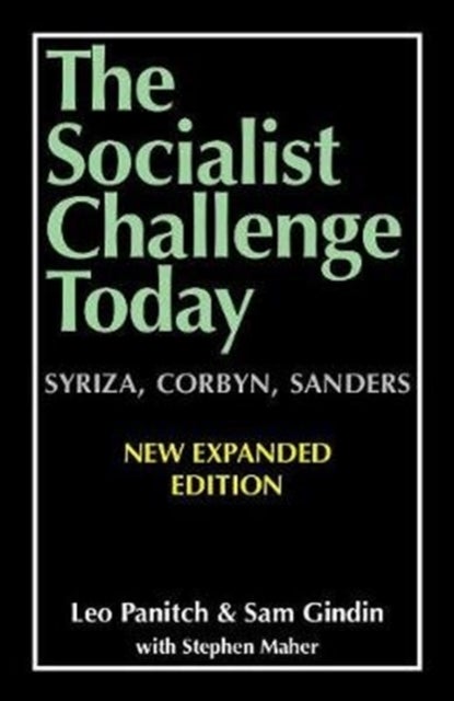 The Socialist Challenge Today - Syriza, Corbyn, Sanders - Revised, Updated and Expanded Edition