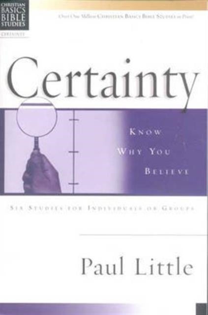 Christian Basics: Certainty - Know Why You Believe
