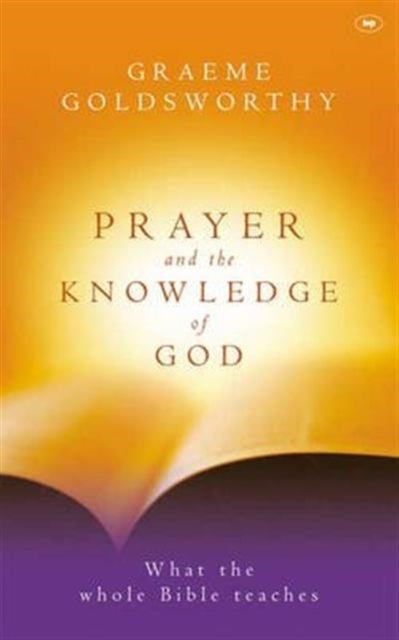 Prayer and the knowledge of God - What The Whole Bible Teaches