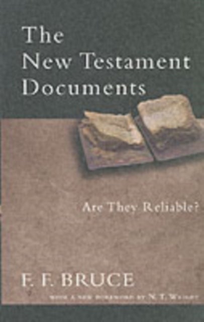 The New Testament Documents - Are They Reliable?
