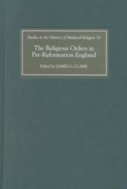 The Religious Orders in Pre-Reformation England
