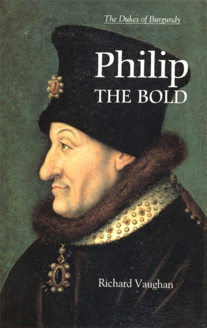 Philip the Bold - The Formation of the Burgundian State