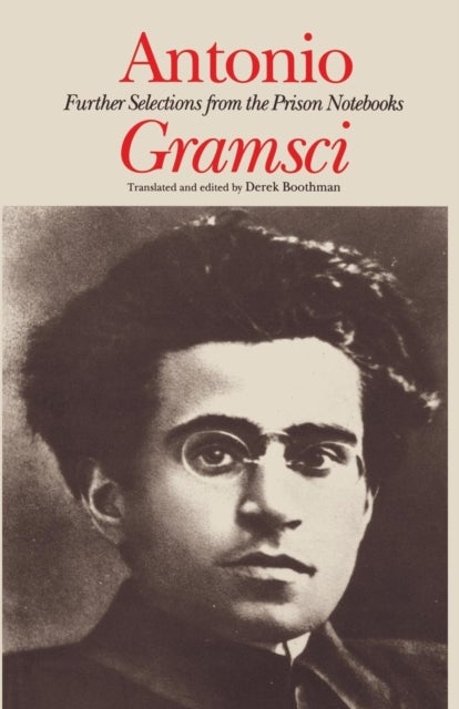 Antonio Gramsci - further selections from the prison notebooks