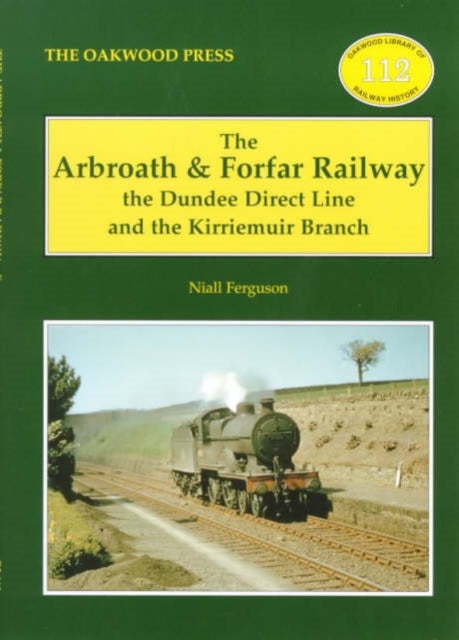 The Arbroath and Forfar Railway - The Dundee Direct Line and the Kirriemuir Branch